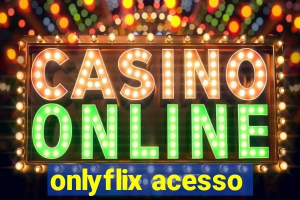 onlyflix acesso